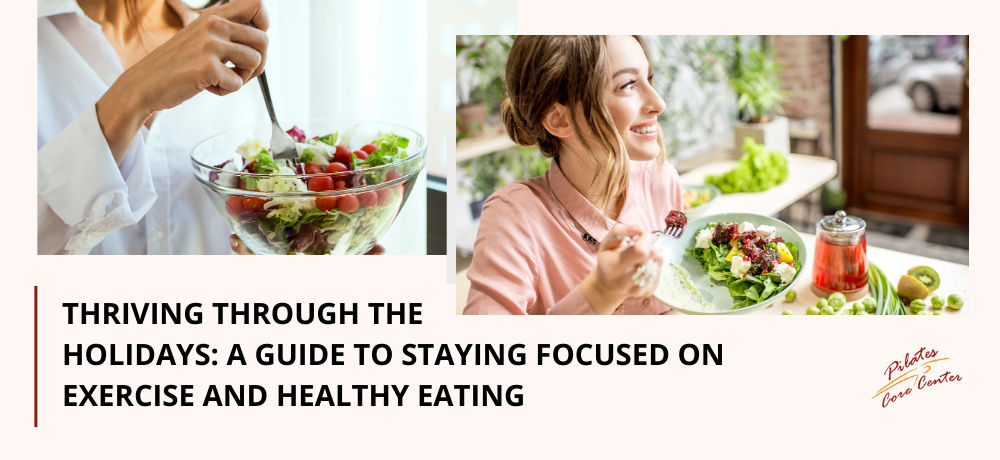 Thriving Through the Holidays: A Guide to Staying Focused on Exercise and Healthy Eating
