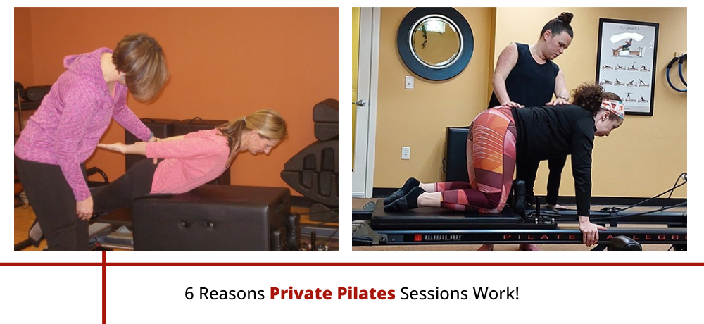 6 Reasons Private Pilates Sessions Work!